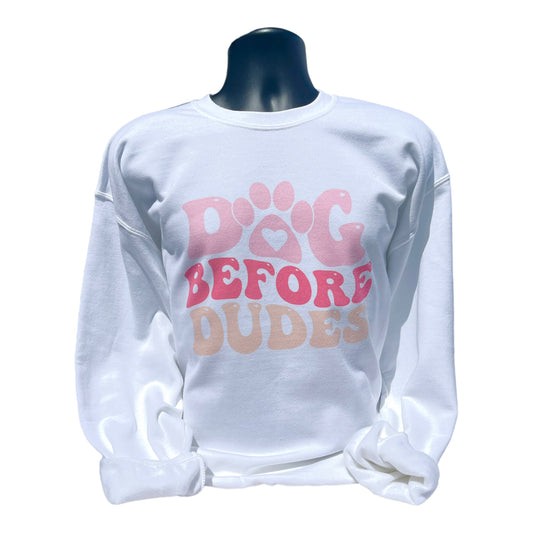 Dog Before Dudes Sweatshirt | Dog Before Dudes Shirt | Dog Shirt