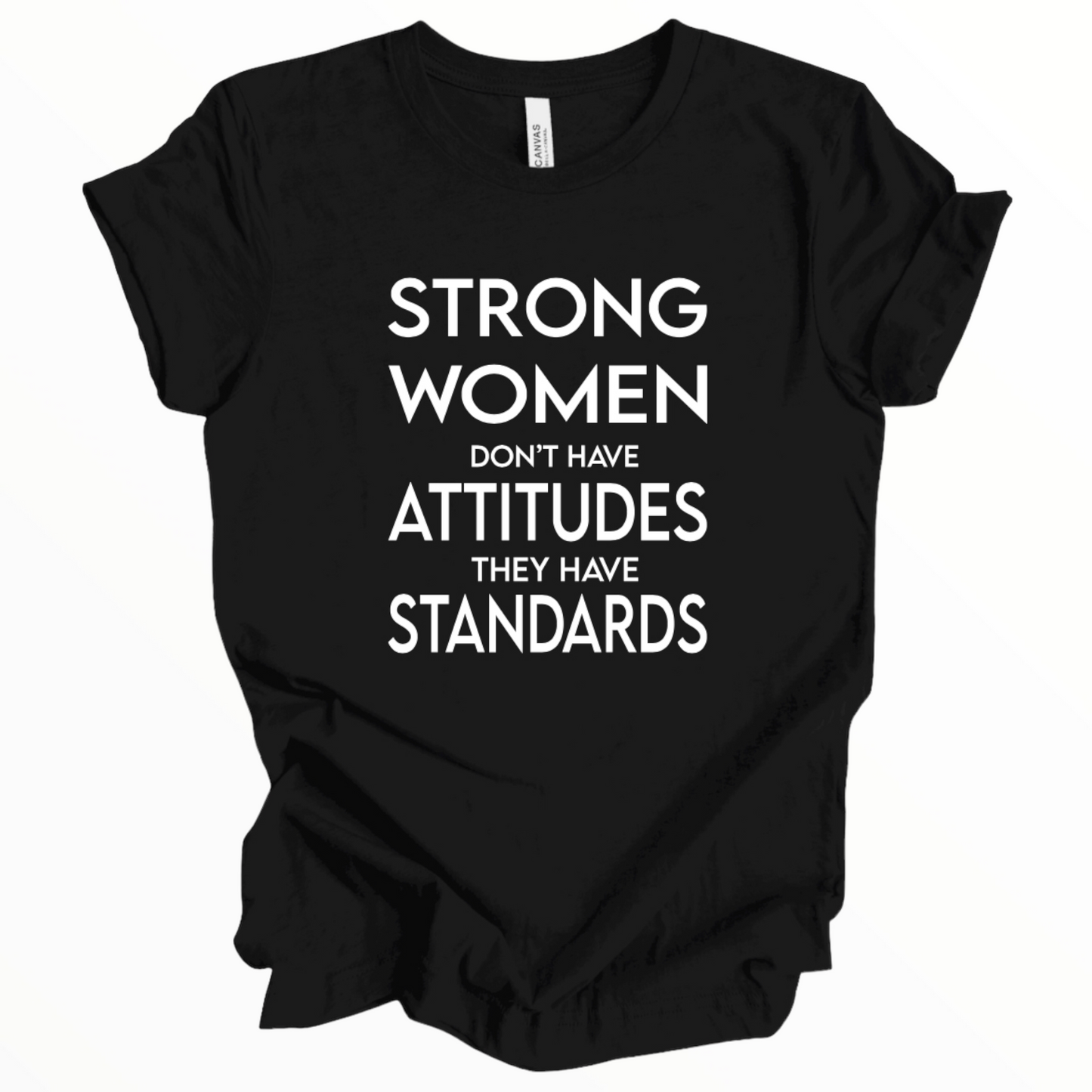 Strong Women Don’t Have Attitudes Shirt, Women Empowerment Shirt