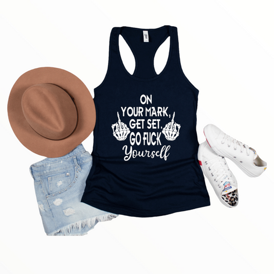 On Your Mark, Get Set, Go Fuck Yourself Shirt, Funny Shirt, Tank Top, Summer Shirt