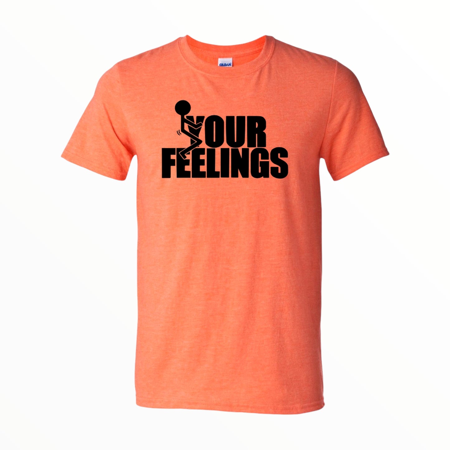 Fuck Your Feelings, Fuck Your Feelings Shirt, Funny Shirt, Unisex Shirt