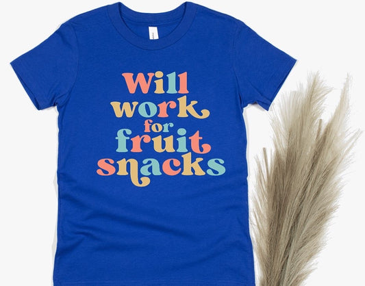 Will Work for Fruit Snacks Shirt, Toddler Shirt, Youth Shirt, Unisex Kids T-Shirt