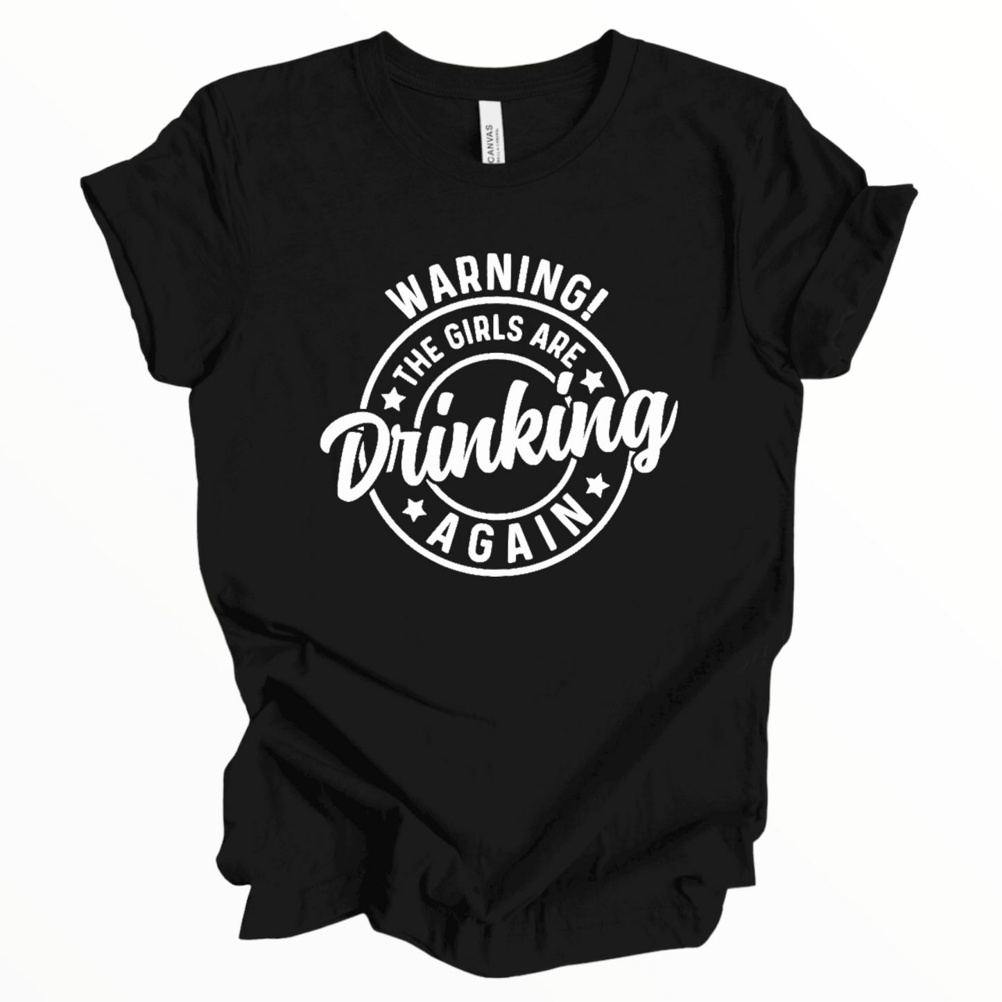 Warning! The Girls are Drinking Again Shirt, Adult Humor Shirt, Funny T-Shirt