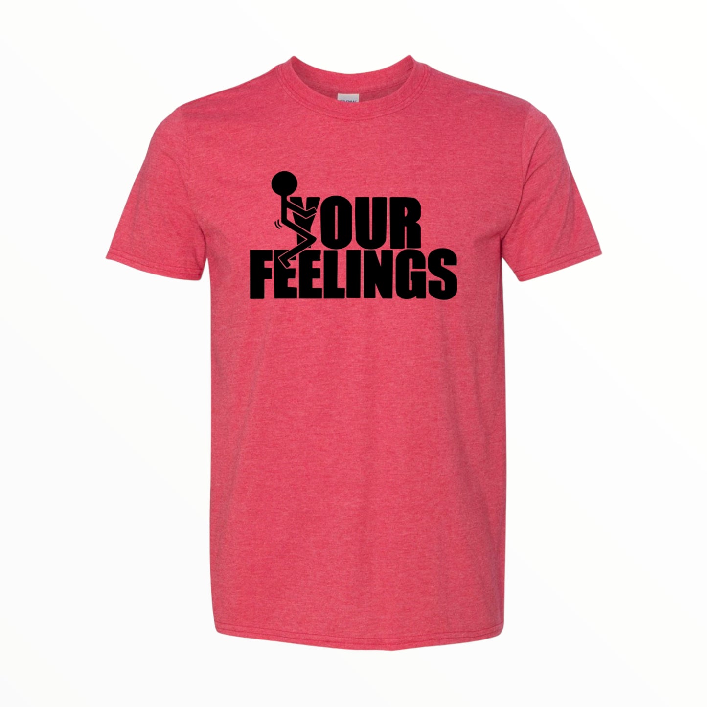 Fuck Your Feelings, Fuck Your Feelings Shirt, Funny Shirt, Unisex Shirt