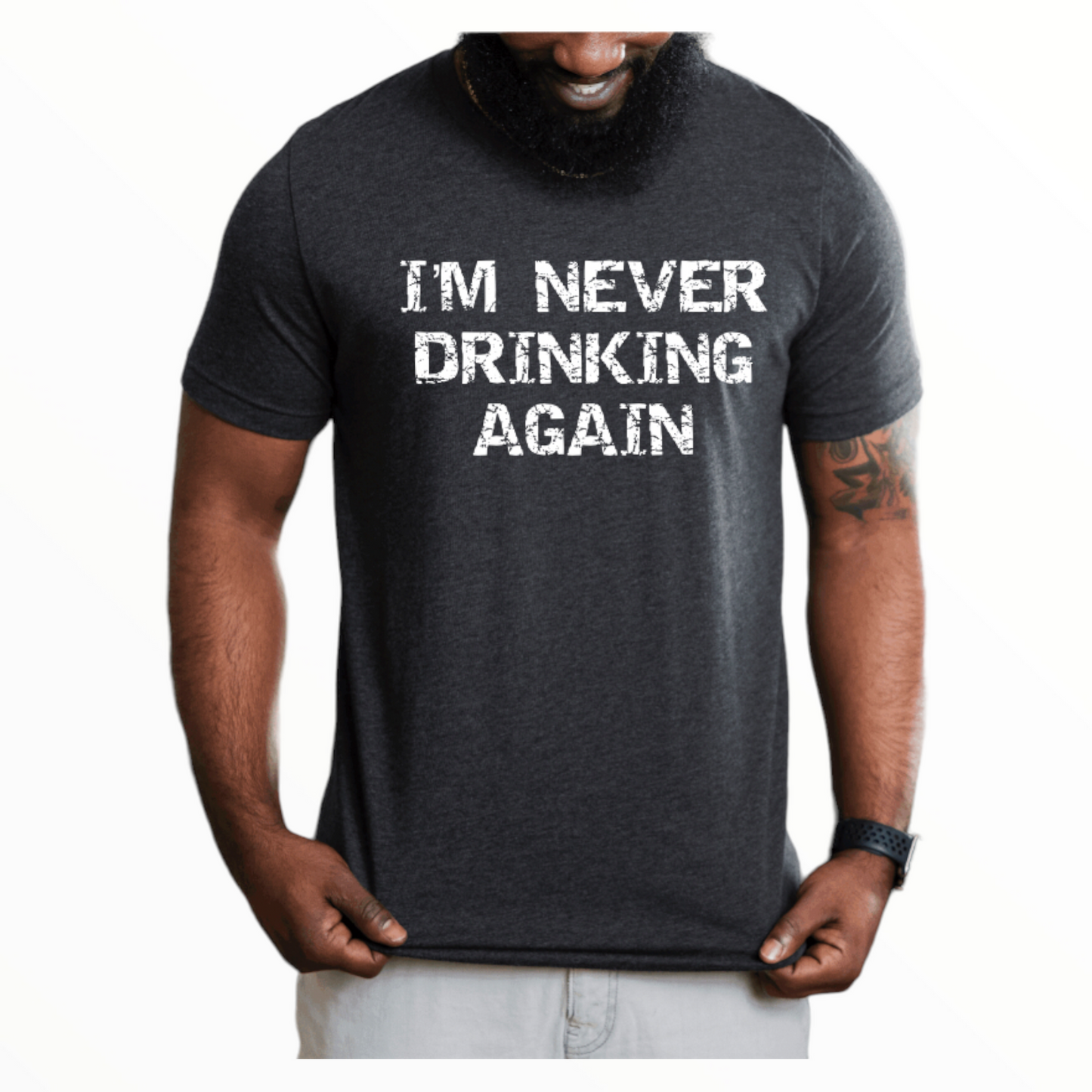 I’m Never Drinking Again, I’m Never Drinking Again Shirt, Funny T-Shirt, Drinking Shirt