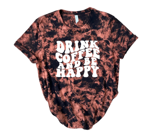 Drink Coffee and Be Happy, Bleached Tie Dye T-Shirt, Reverse Tie Dye Shirt, Tie Dye Shirt, Acid Wash Shirt