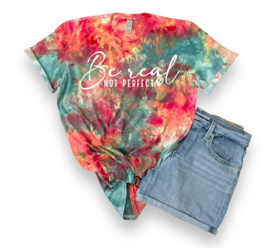 Be Real Not Perfect T-Shirt, Tie Dye T-Shirt, Tie Dye Shirt