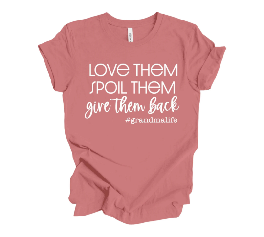 Grandma Life T-Shirt, Love Them Spoil Them Give Them Back Shirt