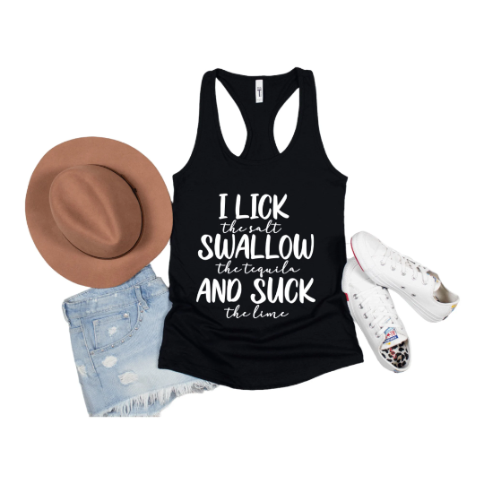 I Lick the salt Swallow the tequila and Suck the lime Tank Top, Summer Shirt, Racerback Tank Top