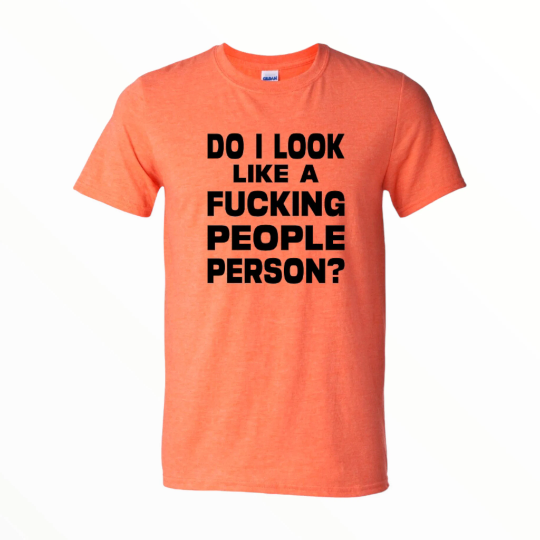 Do I Look Like A Fucking People Person Shirt, Funny Shirt