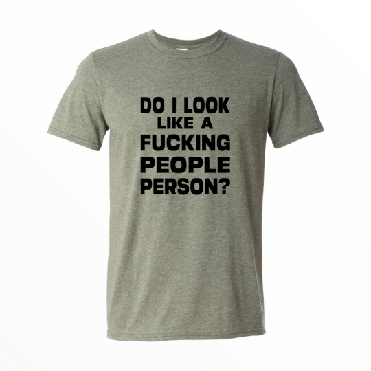 Do I Look Like A Fucking People Person Shirt, Funny Shirt