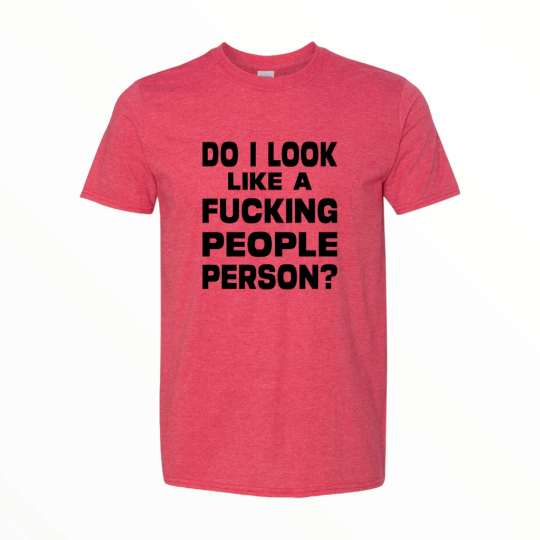 Do I Look Like A Fucking People Person Shirt, Funny Shirt