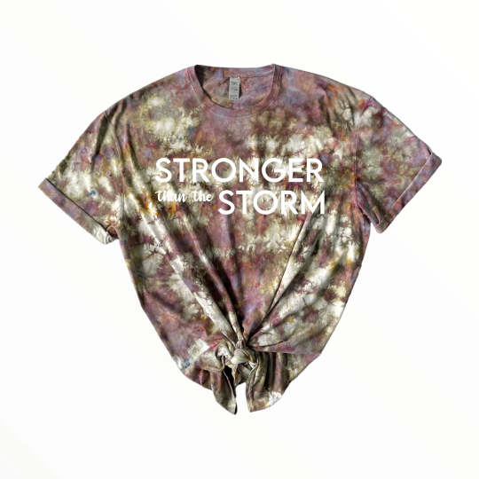 Stronger than the Storm Shirt, Tie Dye Shirt, Positive Quote, Inspirational Shirt.