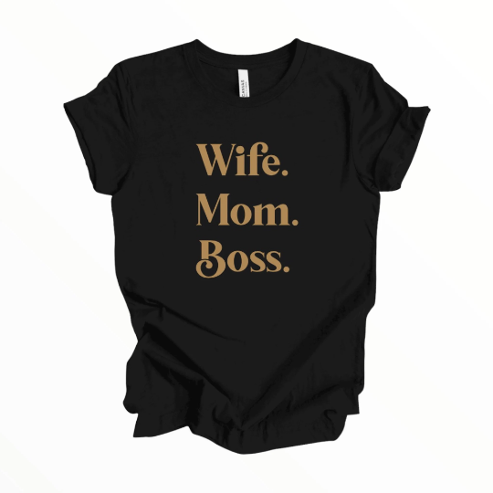 Wife. Mom. Boss. T-Shirt, Wife. Mom. Boss. Shirt, Gift for Wife, Gift for Mom, Gift for Boss