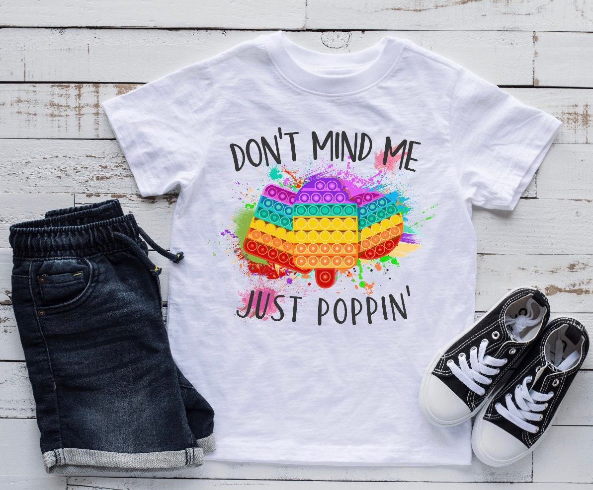 Don’t Mind Me Just Poppin Shirt, Paint Splatter T-Shirt, Toddler Shirt, Youth Shirt, Sublimation Shirt, Funny Shirt