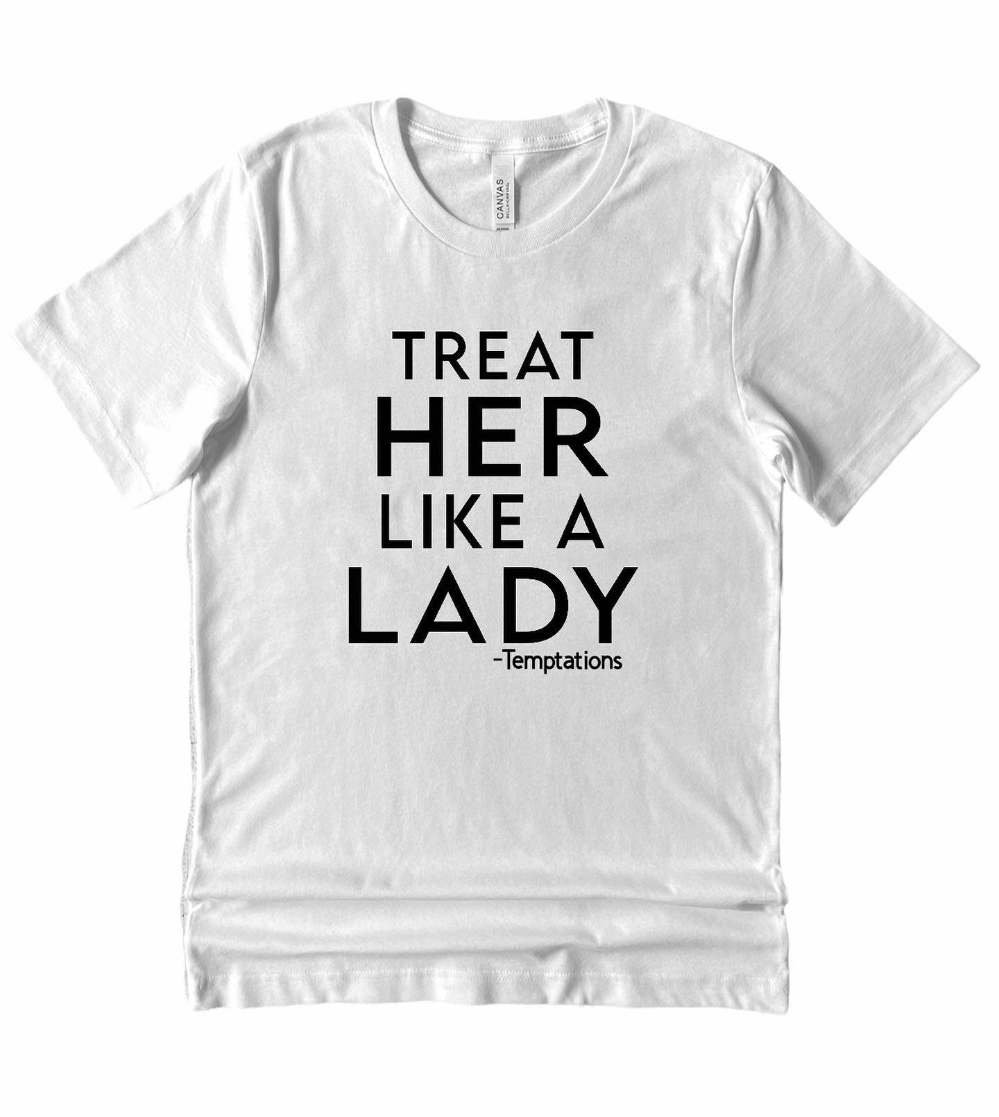 Treat Her Like A Lady, Treat Her Like A Lady Shirt, Unisex Shirt, Old School Shirt